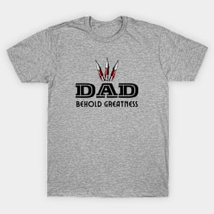 Dad - Behold Greatness T-Shirt